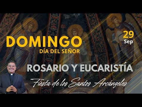 EN VIVO DOMINGO DÍA DEL SEÑOR: SANTO ROSARIO Y SANTA MISA - FIESTA DE LOS ARCÁNGELES