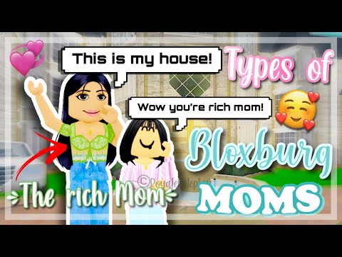 Types of Bloxburg MOMS// Royale Roleplay