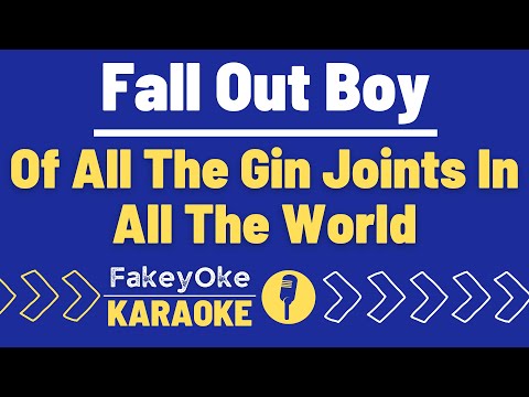 Fall Out Boy - Of All The Gin Joints In All The World [Karaoke]