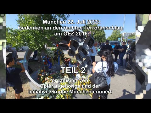 München 22. Juli 2022: Gedenken an den rechten Terroranschlag am OEZ 2016 - Teil 2