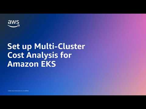 Set up Multi-Cluster Cost Analysis for Amazon EKS | Amazon Web Services