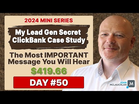 My Lead Gen Secret Clickbank Case Study 2024 Day #50 (WATCH)
