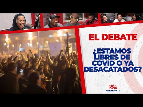 ¿Estamos DESACATADOS o Libres de Cov1d ya? - El Debate