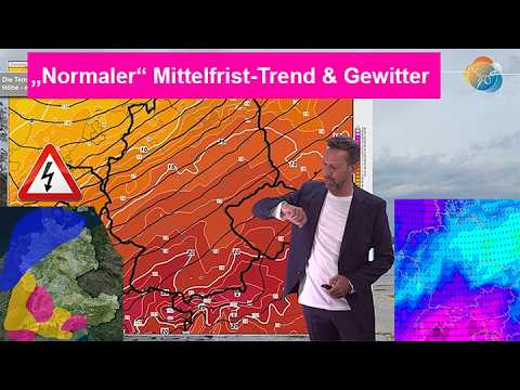 Wir gehen in eine "normale" Grund-Großwetterlage, zuvor gibt es Gewitter &amp; Starkregen mit Abkühlung.