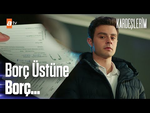 Borç üstüne borç - Kardeşlerim 43. Bölüm