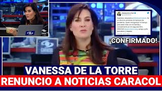 La razón por la qué Vanessa De La Torre Renunció a Noticias Caracol