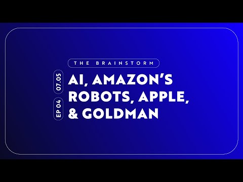 AI Funding, Amazon's Robots, Apple & Goldman Breakup? | The Brainstorm EP 04