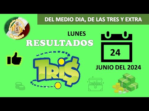 RESULTADOS SORTEOS TRIS DEL MEDIODÍA,DE LAS TRES Y TRIS EXTRA DEL LUNES 24 DE JUNIO DEL 2024