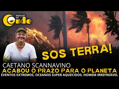 Podcast do Conde | Acabou o prazo para o planeta, com Caetano Scanavino