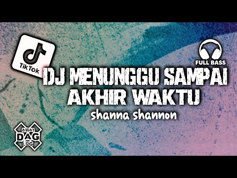 DJ MENUNGGU SAMPAI AKHIR HIDUP - Shanna Shannon (Full Bass) 💥 Remix Terbaru 2026 Viral TikTok