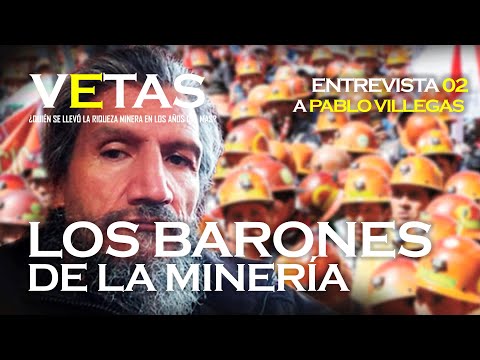 VETAS | LOS BARONES DE LA MINERÍA | #CabildeoDigital