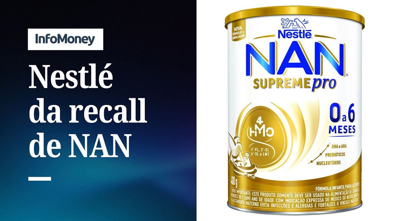 NAN e mais Nestlé faz recall de fórmulas infantis em 25 países | InfoMoney News