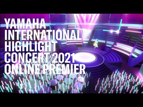 Teaser movie for Yamaha International Highlight Concert 2021 Online Premiere