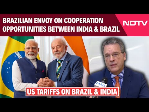 India, Brazil Can Turn US Tariffs Into Opportunities For Deeper Cooperation: Brazilian Envoy