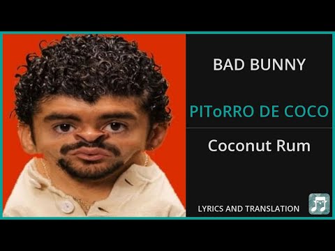 BAD BUNNY - PIToRRO DE COCO Lyrics English Translation - Spanish and English Dual Lyrics