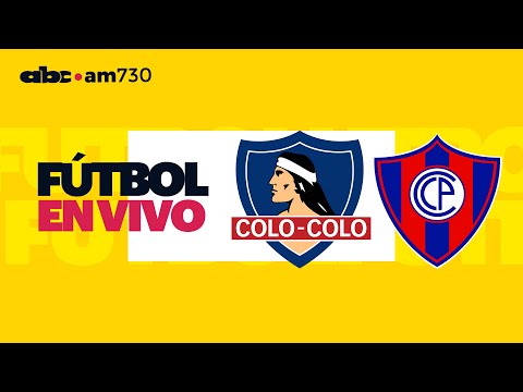 En vivo - COLO-COLO vs CERRO PORTEÑO - Copa Libertadores 2024 - ABC 730 AM