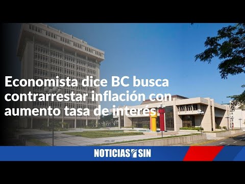 Dice aumento tasa interés resistirá inflación