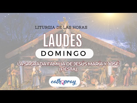 Oración de la mañana (Laudes) DOMINGO 3-12-23 | FIESTA SAGRADA FAMILIA DE JESÚS MARÍA Y JOSÉ