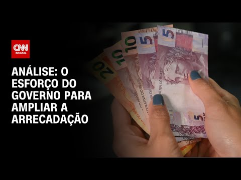 Análise: O esforço do governo para ampliar a arrecadação | WW