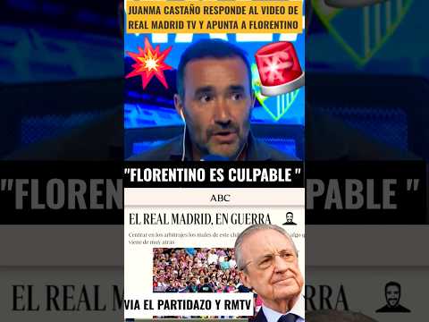 💥👉BRUTAL RESPUESTA DE JUANMA CASTAÑO A FLORENTINO Y EL VIDEO DE REAL MADRID <strong>TV</strong> #<strong>shorts</strong>