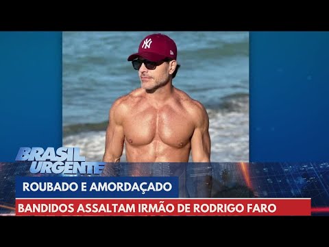 Irmão do Rodrigo Faro tem casa invadida em São Paulo | Brasil Urgente