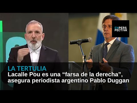 Lacalle Pou es una “farsa de la derecha”, asegura periodista argentino Pablo Duggan