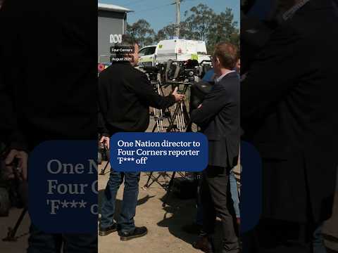 One Nation director to Four Corners reporter ‘F*** off’