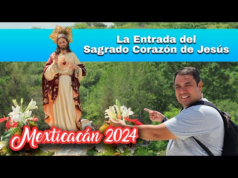 La Entrada del Sagrado Corazón de Jesús a Mexticacán 2024 - Padre Arturo Cornejo