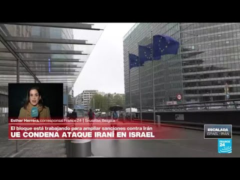 Informe desde Bruselas: Unión Europea buscará ampliar sanciones contra Irán