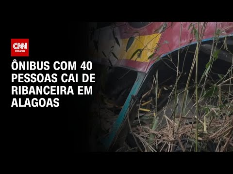 ​Ônibus com 40 pessoas cai de ribanceira em Alagoas | AGORA CNN