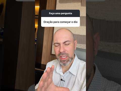 Oração para começar o dia @V@ViniciusIracet