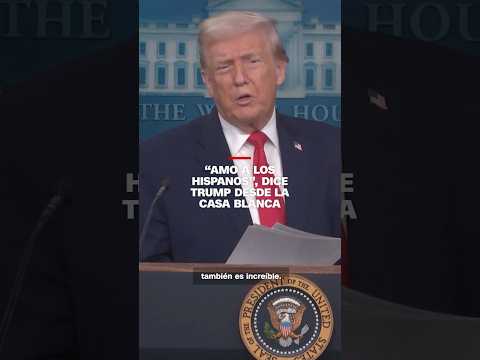 “Amo a los hispanos”, dice Trump desde la Casa Blanca