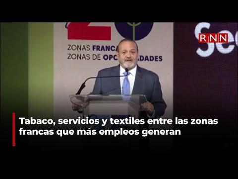 Tabaco, servicios y textiles entre las zonas francas que más empleos generan