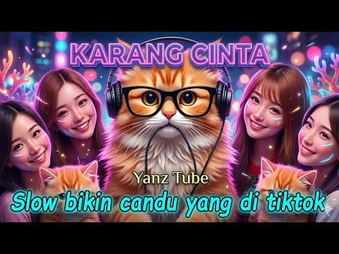 DJ KARANG CINTA SLOW ADDICTIVE TIKTOK VERSION BY YANZ TUBE