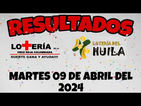 RESULTADOS LOTERÍA CRUZ ROJA COLOMBIANA Y LOTERÍA DEL HUILA DEL MARTES 09 DE ABRIL DEL 2024