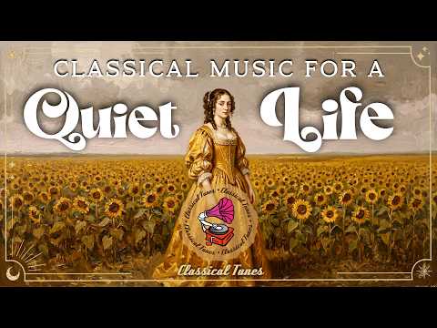 Classical Music For A Quiet Life | A Gentle Sweeping Away Of Mental Clutter
