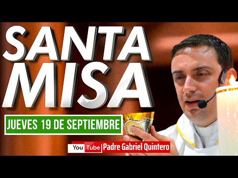 Santa Misa de hoy jueves 19 de septiembre 2024 MISA DE HOY EUCARISTÍA DE HOY EN VIVO Padre Gabriel