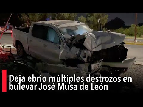 Deja ebrio mu?ltiples destrozos en bulevar Jose? Musa de Leo?n