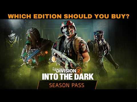 The Division 2 - INTO THE DARK SEASON PASS (WHICH EDITION SHOULD YOU BUY?)