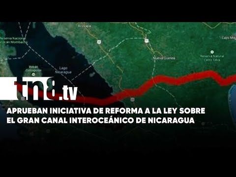 Nicaragua reforma ley para impulsar construcción del Gran Canal Interoceánico