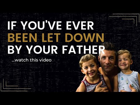 If you've ever been let down by your father...watch this video
