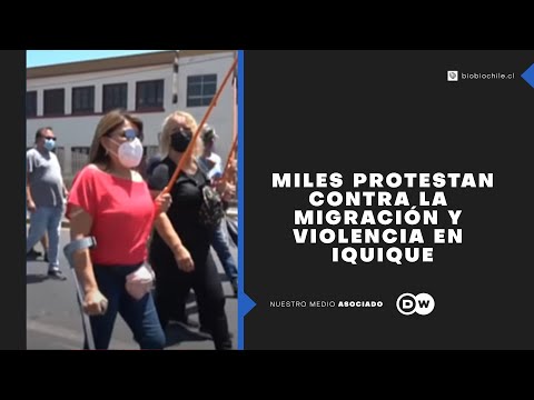 Protestas en Iquique contra la migración y el aumento de la violencia