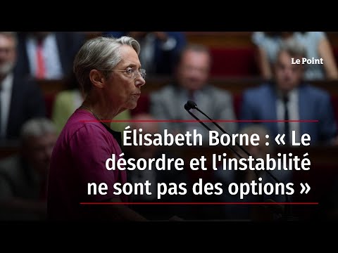 Élisabeth Borne : « Le désordre et l'instabilité ne sont pas des options »