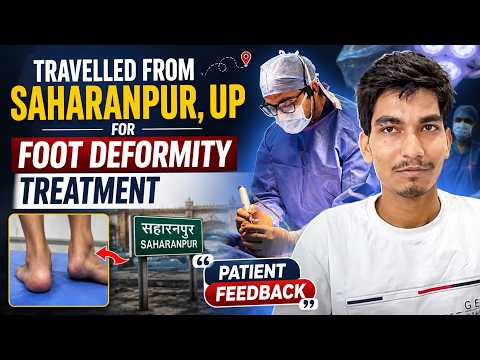 Travelled From Saharanpur, UP for Foot Deformity Treatment | Patient Feedback #footandanklesurgeon