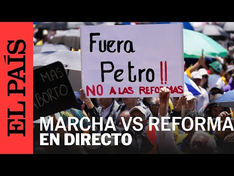 DIRECTO | Marcha en Bogotá contra las reformas de Gustavo Petro | EL PAÍS