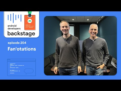 Fan’otations – Android Developers Backstage