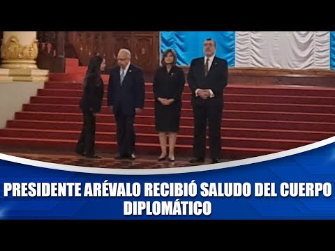 Presidente Arévalo recibió saludo del cuerpo diplomático