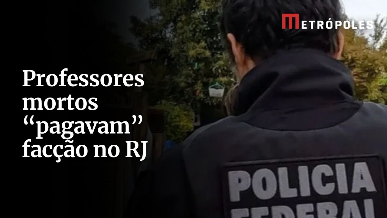 Pensões de professores mortos bancaram facção no Rio, aponta PF