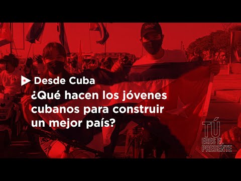 Desde Cuba: ¿Qué hacen los jóvenes cubanos para construir un mejor país