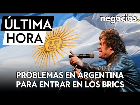 ÚLTIMA HORA I Javier Milei podría complicar la entrada en los BRICS a Argentina